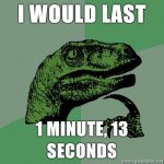 Philosoraptor-I-would-last-1-Minute-13-Seconds.jpg