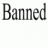 Banned